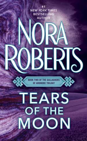 Tears of the Moon: The Gallaghers of Ardmore Trilogy #2 de Nora Roberts