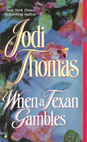 When a Texan Gambles de Jodi Thomas