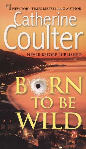 Born to Be Wild de Catherine Coulter