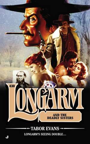 Longarm and the Deadly Sisters de Tabor Evans