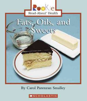 Fats, Oils, and Sweets de Carol Parenzan Smalley