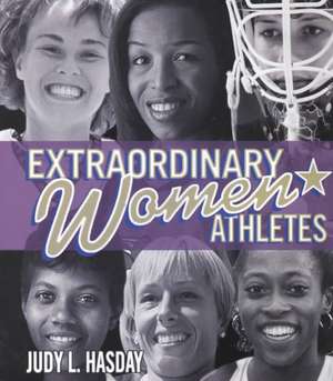 Extraordinary Women Athletes de Judy L. Hasday