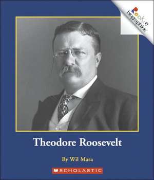 Theodore Roosevelt de Wil Mara