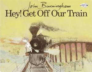 Hey! Get Off Our Train de John Burningham