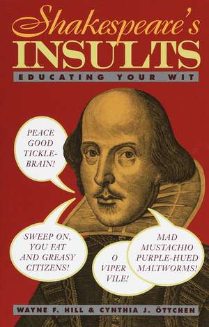 Shakespeare's Insults: Educating Your Wit de Wayne Hill