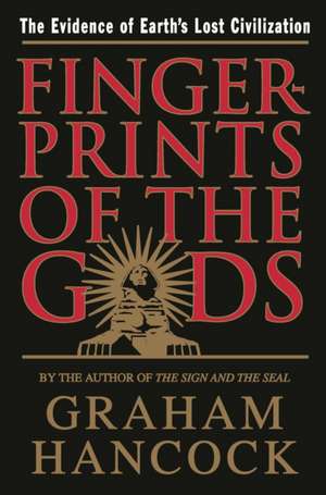 Fingerprints of the Gods: The Evidence of Earth's Lost Civilization de Graham Hancock