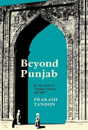 Beyond Punjab 1937–1960 de Prakash Tandon