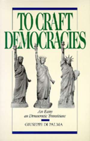 To Craft Democracies – An Essays on Democratic Transitions (Paper) de Dipalma