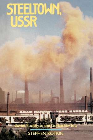 Steeltown, USSR – Soviet Society in the Gorbachev Era (Paper) de Stephen Kotkin