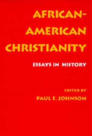 African–American Christianity – Essays in History (Paper) de Paul E. Johnson