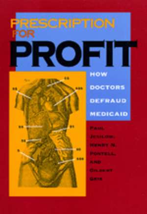 Prescription for Profit – How Doctors Defraud Medicaid de Paul Jesilow