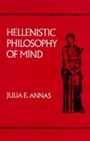 Hellenistic Philosophy of Mind (Paper) de Julia E. Annas