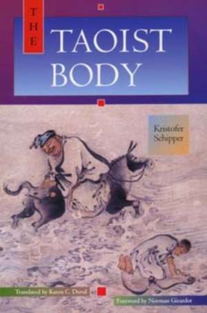 The Taoist Body de Kristofer Schipper