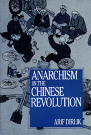 Anarchism in the Chinese Revolution (Paper) de Arif Dirlik