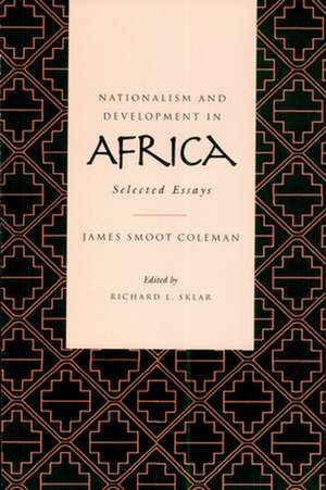 Nationalism & Development in Africa – Selected Essays de James Smoot Coleman