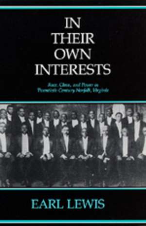 In their Own Interests – Race, Class & Power in Twentieth–Century Norfolk, Virginia (Paper) de Earl Lewis