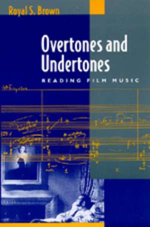 Overtones & Undertones – Reading Film Music (Paper) de Royal S. Brown