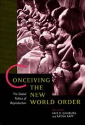 Conceiving the New World Order – The Global Politics of Reproduction (Paper) de Faye D Ginsburg