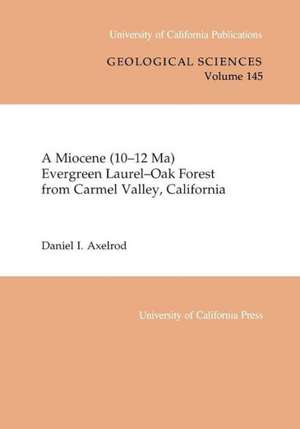 A Miocene (10–12 Ma) Evergreen Laurel–Oak Forest from Carmel Valley, California de Daniel I Axelrod