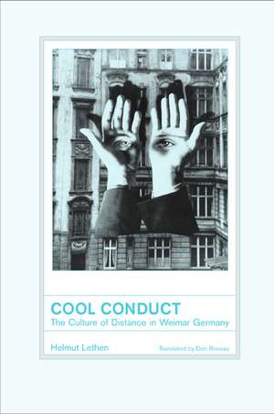 Cool Conduct – The Culture of Distance in Weimar Germany de Helmut Lethen