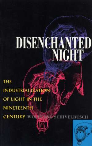 Schivelbusch, W: Disenchanted Night