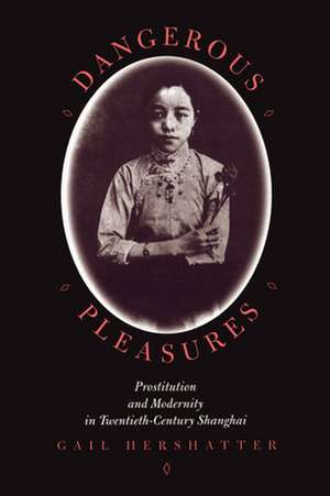 Dangerous Pleasures de Gail Hershatter
