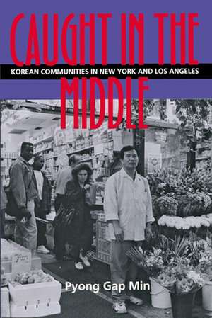 Caught in the Middle – Koreans Communities in New York & Los Angeles (Paper) de Pyong Gap Min