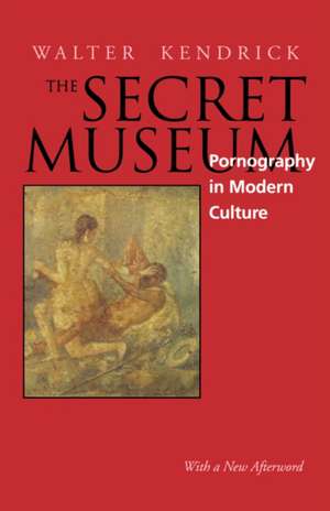 The Secret Museum – Pornography in Modern Culture de Walter Kendrick