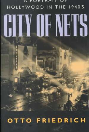 City of Nets – A Portrait of Hollywood in The 1940′s de Otto Freidrich