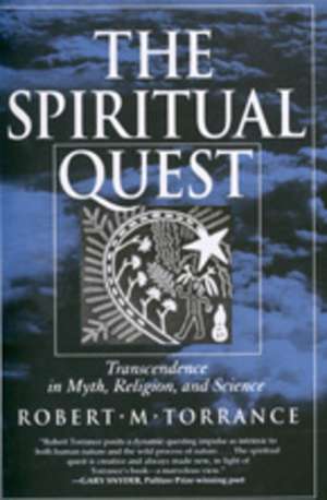 The Spiritual Quest – Transcendence in Myth, Religion & Science (Paper) de Robert M. Torrance