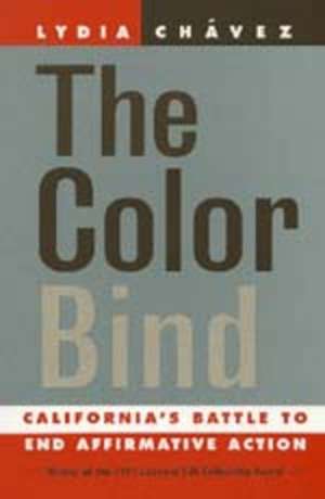 The Color Bind – California′s Battle to End Affirmative Action de Lynda Chavez