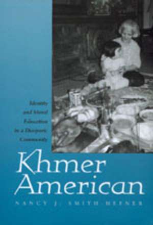 Khmer American – Identity & Moral Education in a Diasporic Community (Paper) de Nancy J Smith–hefner