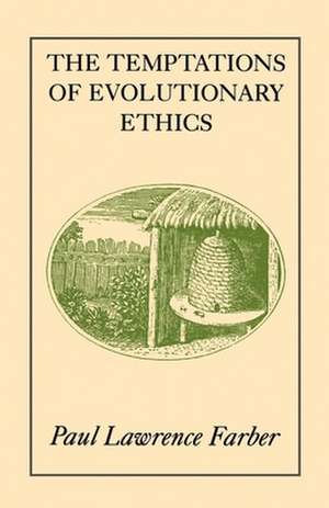 The Temptations of Evolutionary Ethics (Paper) de Paul Lawrence Farber