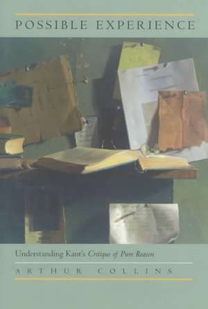 Possible Experience – Understanding Kant′s Critique of Pure Reason (Paper) de Arthur W Collins