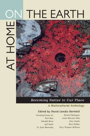 At Home on the Earth – Becoming Native to Our Place – A Multicultural Anthology (Paper) de David Landis Barnhill