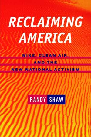 Reclaiming America – Nike, Clean Air, & the New National Activism (Paper) de Randy Shaw