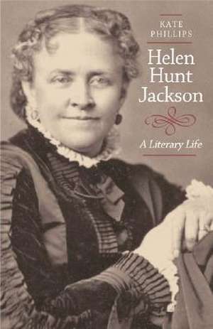 Helen Hunt Jackson – A Literary Life de Kate Phillips