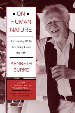 On Human Nature – A Gathering While Everything Flows, 1967 – 1984 de Kenneth Burke