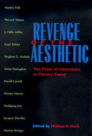 Revenge of the Aesthetic – The Place of Literature in Theory Today de Michael P Clark