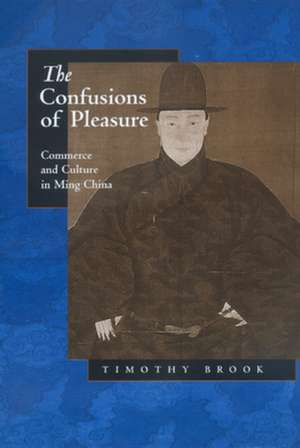 The Confusions of Pleasure – Commerce & Culture in Ming China (Paper) de Timothy Brook