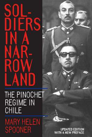 Soldiers in a Narrow Land – The Pinochet Regime in Chile (Paper) de Mary Helen Spooner