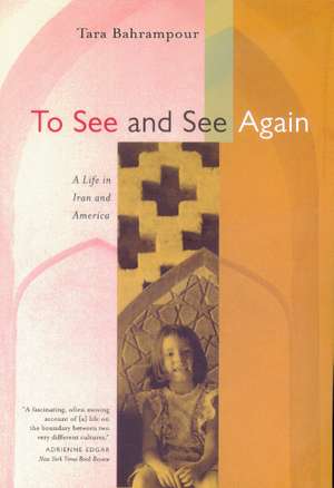 To See & See Again – A Life in Iran & America de Tara Bahrampour