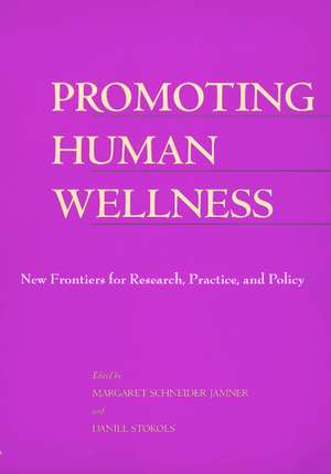 Promoting Human Wellness – New Frontiers for Research, Practice, & Policy de Uargaret S Jamner