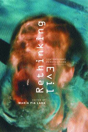 Rethinking Evil – Contemporary Perspectives de Maria Pia Lara