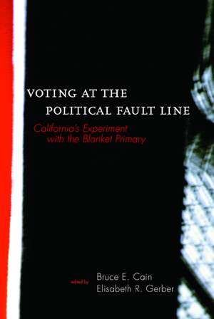 Voting at the Political Fault Line– California′s Experiment with the Blanket Primary de Bruce E. Cain