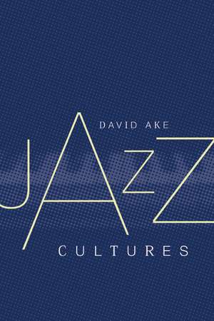 Jazz Cultures de David Ake