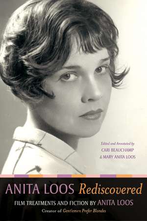 Anita Loos Rediscovered – Film Treatments and Fiction by Anita Loos, Creator of Gentlemen prefer Blondes de Anita Loos