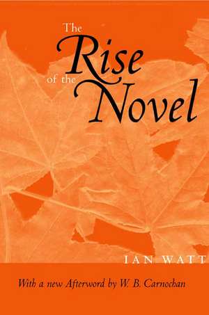 The Rise of the Novel: Studies in Defoe, Richardson and Fielding de Ian P. Watt