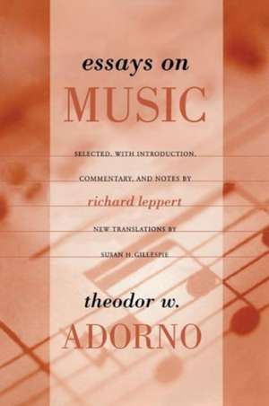 Essays on Music de Theodor W Adorno