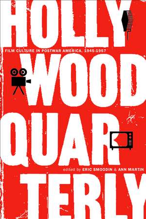 Hollywood Quarterly – Film Culture in Post–War America 1945–1957 de Eric Smoodin